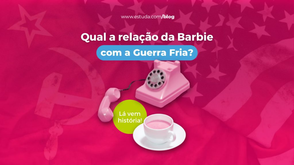 Qual a relação da Barbie com a Guerra Fria?