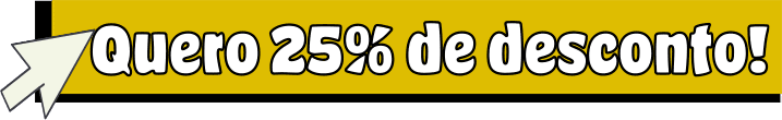 Quero 25% de desconto!